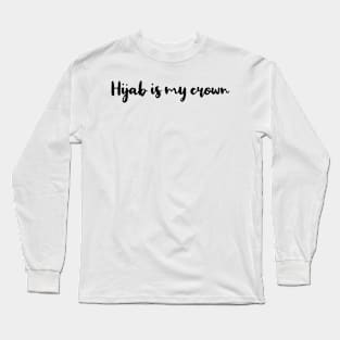 Islamic - Hijab is My Crown Long Sleeve T-Shirt